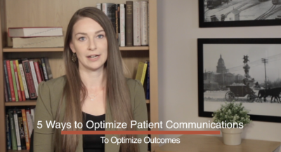 Five Ways To Optimize Patient Communications To Optimize Outcomes